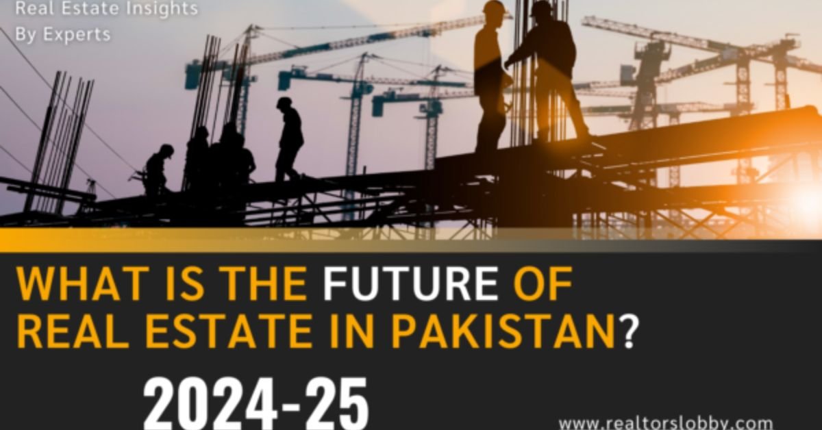 What is the Future of Real Estate Market in Pakistan: 2024